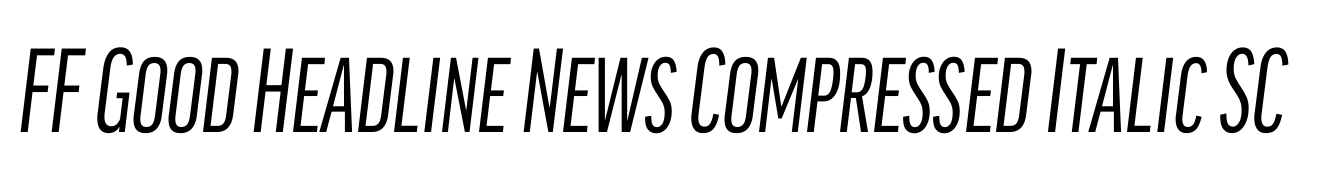 FF Good Headline News Compressed Italic SC